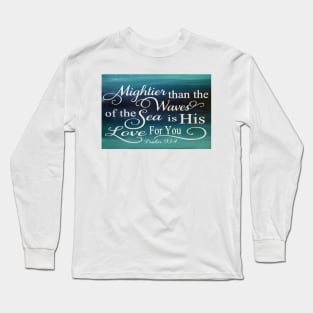 Psalm 93:4 Long Sleeve T-Shirt